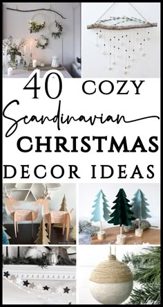 christmas decorations with text overlay that reads 40 cozy scandinavian christmas decor ideas