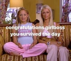 two women sitting on a couch with the caption congratulations girlboss you survived the day