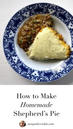 how to make homemade shepherd's pie on a blue and white plate with text overlay that reads, how to make homemade shepherd's pie