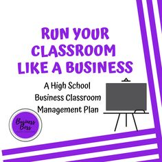 a purple and white poster with the words run your classroom like a business on it