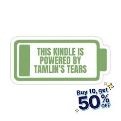 this kindle is powered by tamlin's tears sticker on a white background