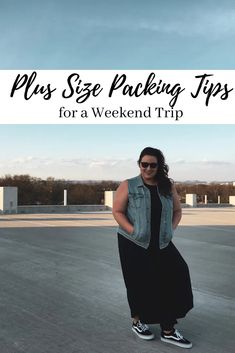 a woman standing in an empty parking lot with the words plus size packing tips for a weekend trip