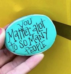 someone is holding a rock with the words you matter, not to so many people