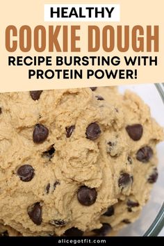 cookie dough in a glass bowl with chocolate chips on top and text overlay that reads healthy cookie dough recipe bursting with protein power