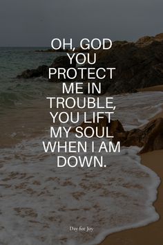 the beach with waves crashing on it and a quote that reads, oh, god you protect