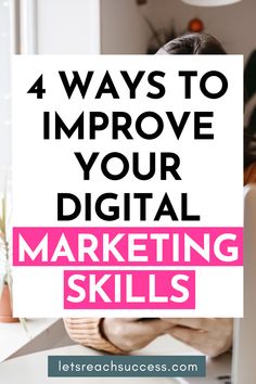 a woman sitting in front of a laptop with the words 4 ways to improve your digital marketing skills