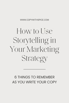 a white background with the words how to use story telling in your marketing strategy 6 things to remember as you write your copy