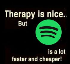 there is a green sign that says therapy is nice but it is a lot faster and cheaper