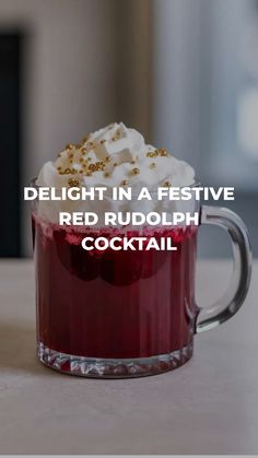 a red drink with whipped cream on top and the words delight in a festive red rudolphph cocktail