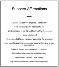 a poem written in black and white with the words, success affirmationss