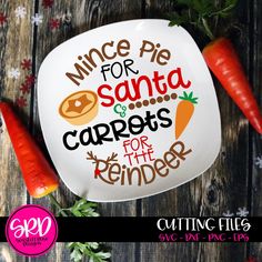 a white plate with carrots on it and the words mice pie for santa cares for the reindeer