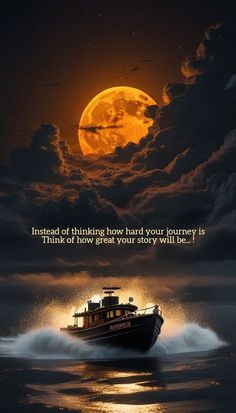 a boat floating on top of the ocean under a full moon with an inspirational quote