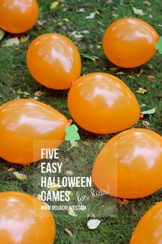 five orange balloons sitting in the grass with green leaves on them and text overlay that reads five easy halloween games for kids