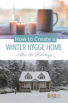 two candles sitting on top of a table in front of a house with the words how to create a winter hygge home after the holidays