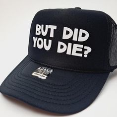 Quality Handcrafted With Pride In The Usa With Care. Ships In A Box. Halloween Trucker Hat, Hat Sayings, Funny Dad Jokes, Funny Trucker Hat, But Did You Die, Hat Patch, Dad Jokes Funny, Custom Trucker Hats, Vintage Trucker Hats