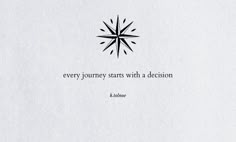 an image of a quote about every journey starts with a decision written on the paper