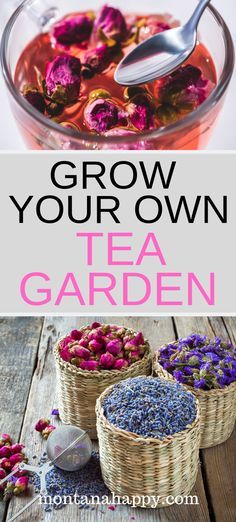 the words grow your own tea garden on top of baskets filled with flowers and herbs