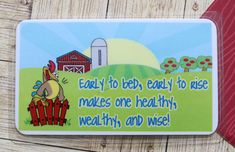 a magnet that says, enjoy to be early to raise makes one healthy, healthy, and wise