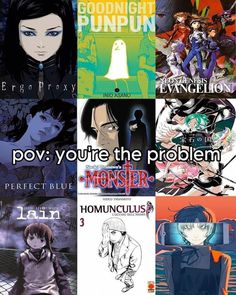 some anime characters with different expressions and words on them, including one that says pov you're the problem