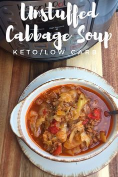 a bowl of cabbage soup next to an instant pressure cooker with the words, unstufled cabbage soup keto / low carbs