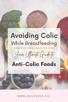 various fruits and vegetables with the words avoiding colic while breastfeeding your ultimate guide to anti - coliic foods