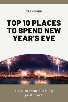 the top 10 places to spend new year's eve