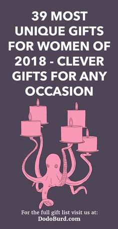 an octopus holding three gifts with the words, 39 most unique gifts for women of 2013 - clever gifts for any occasion