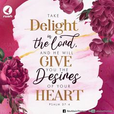 a pink poster with flowers and the words, take delight in the lord and he will give