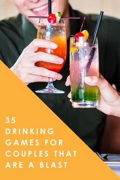 two people holding up drinks with the text, 3 drinking games for couples that are a blast