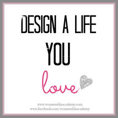 the words design a life you love are in pink and black on a white background