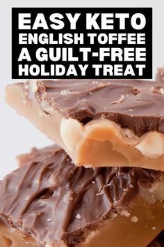 three pieces of chocolate and peanut butter on top of each other with the words easy keto english toffe a guilt - free holiday treat