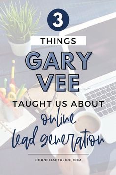 a person using a laptop with the text 3 things gary vee taught us about online lead generation