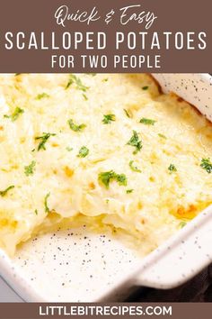 a casserole in a white dish with text overlay that reads quick and easy scalloped potatoes for two people