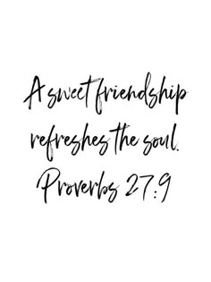 a handwritten quote with the words as sweet friends refreshs the soul prove