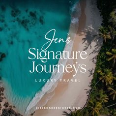 an aerial view of the beach and ocean with text overlay that reads gen's signature journey luxury travel