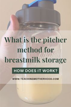 a person holding a mason jar with the words, what is the pitcher method for breast milk storage? how does it work?