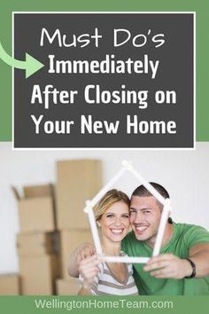 a man and woman holding up a house with the words must do's immediately after closing on your new home