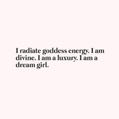 the words i radiate goddess energy i am divine i am luxury i am a dream girl