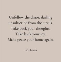 a quote that reads,'unfollow the chaos, daring unsubsible from the circus take back your thoughts