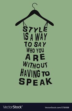 a t - shirt that says style is a way to say who you are without having to speak