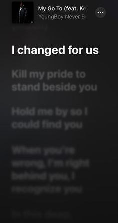 an iphone screen with the text, i changed for us to kill my pride to stand beside you