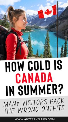 a woman with a backpack looking at the canadian flag and mountains in the background, text reads how cold is canada in summer?