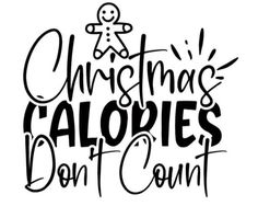 christmas calories don't count hand drawn lettering with an image of a ginger on top