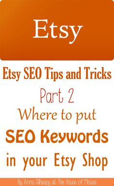 an orange and white sign with the words etsy on it that says easy seo tips and tricks part 2 where to put se