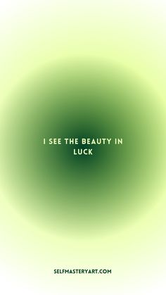 a green circular with the words i see the beauty in luck