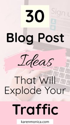 someone typing on their laptop with the words 30 blog post ideas that will explode your traffic