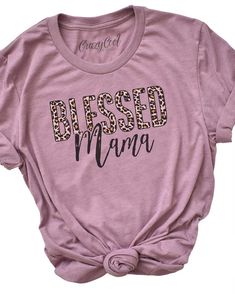 Blessed Mama Shirt, Blessed Mama, Mommy Shirts, Cute Shirt Designs, Vinyl Shirts, Funny Mom Shirts, Mothers Day Shirts, Diy Shirt