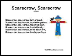 scarecrow, scarecrow, scarecrow, turn around scarecrow, scarecrow, touch the ground scarecrow, reach up high