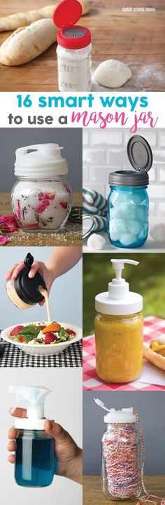 the collage shows different types of jars and containers with text that reads 16 smart ways to use mason jar