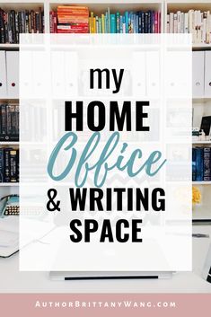 the words my home office and writing space on top of a desk in front of bookshelves